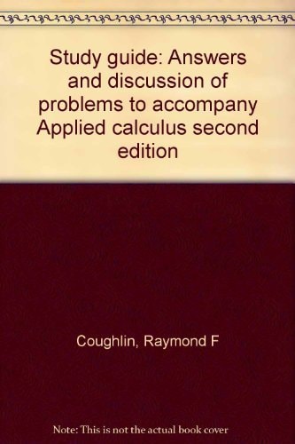 Study Guide: Answers and Discussion of Problems to Accompany Applied Calculus Second Edition
