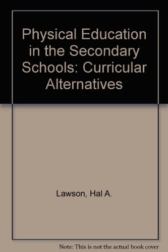 Physical Education in the Secondary Schools: Curricular Alternatives