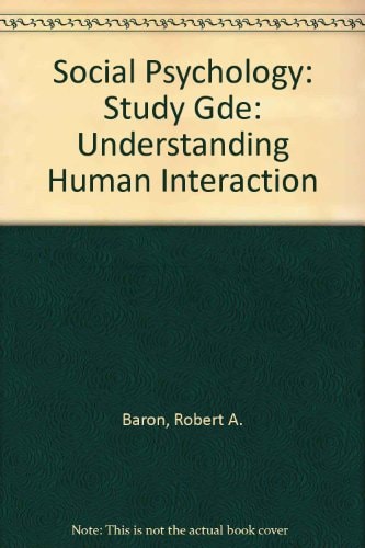 Social Psychology: Study Guide: Understanding Human Interaction
