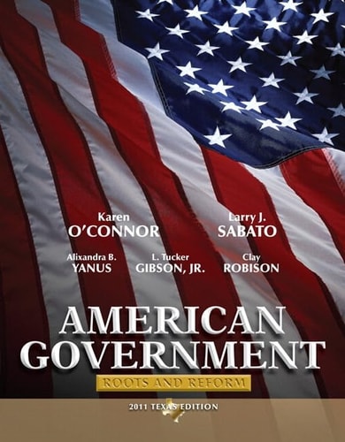 American Government: Roots and Reform, 2011 Texas Edition