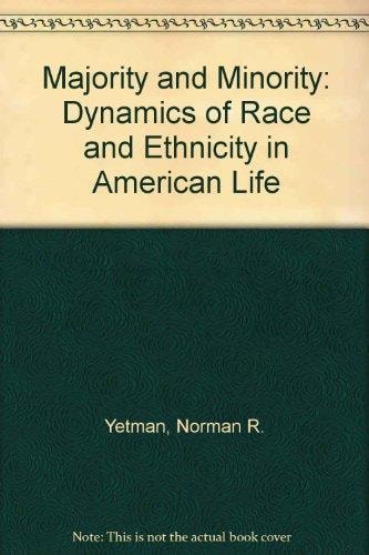Majority and Minority: The Dynamics of Race and Ethnicity in American Life