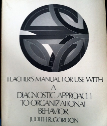 Teacher's Manual for Use with A Diagnostic Approach to Organizational Behavior