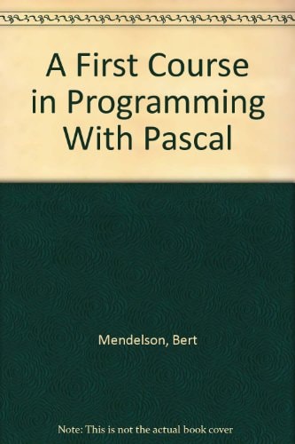 A First Course in Programming With Pascal
