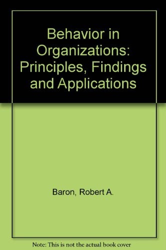 Behavior in Organizations: Understanding and Managing the Human Side of Work