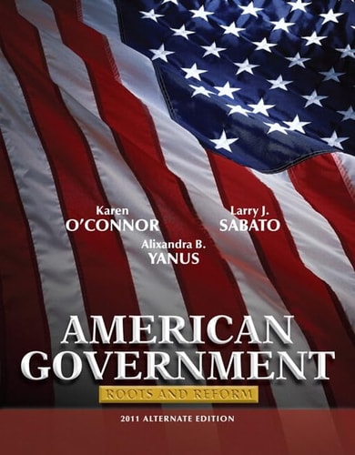 American Government: Roots and Reform, 2011 Alternate Edition