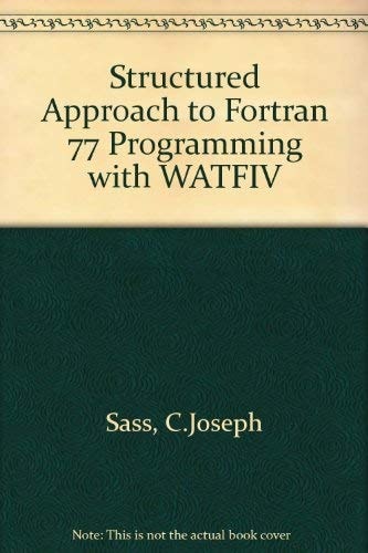 A Structured Approach to Fortran 77 Programming With Watfiv