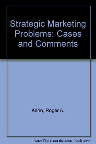 Strategic Marketing Problems: Cases and Comments