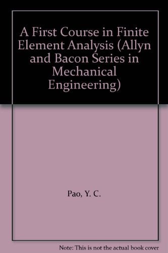 A First Course in Finite Element Analysis