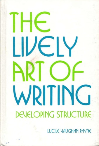 The Lively Art of Writing: Developing Structure