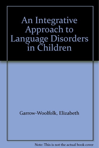 An Integrative Approach to Language Disorders in Children