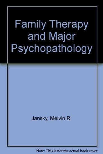 Family Therapy and Major Psychopathology