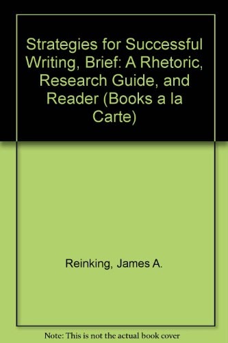 Strategies for Successful Writing: A Rhetoric, Reader and Research Guide, Brief Edition, Books a la Carte Edition