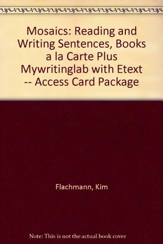 Mosaics: Reading and Writing Sentences, Books a la Carte Plus MyWritingLab with eText -- Access Card Package (4th Edition)