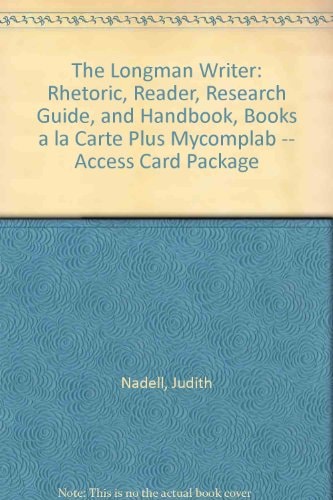 The Longman Writer: Rhetoric, Reader, Research Guide, and Handbook