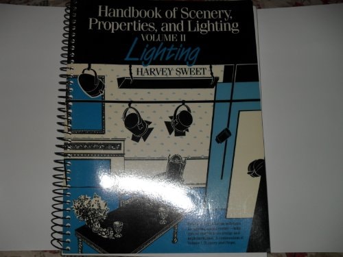 Handbook of Scenery, Properties, and Lighting: Lighting