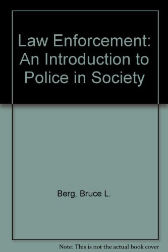 Law Enforcement: An Introduction to Police in Society
