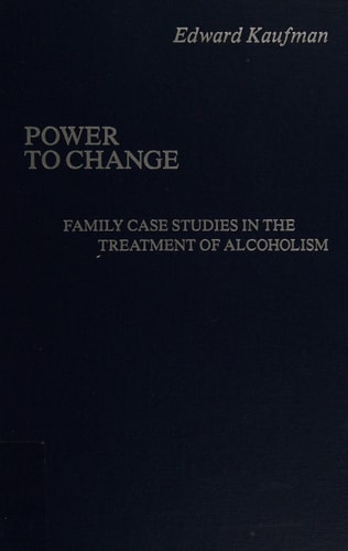 Power to Change: Family Case Studies in the Treatment of Alcoholism