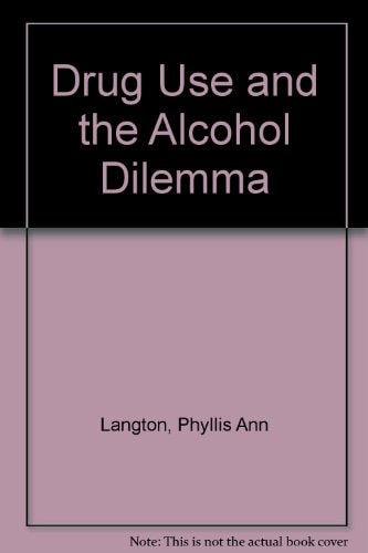 Drug Use and the Alcohol Dilemma