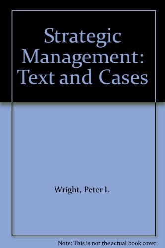 Strategic Management: Text and Cases