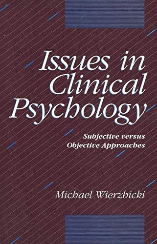 Issues in Clinical Psychology: Subjective Versus Objective Approaches