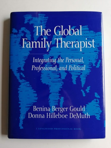 The Global Family Therapist: Integrating the Personal, Professional, and Political