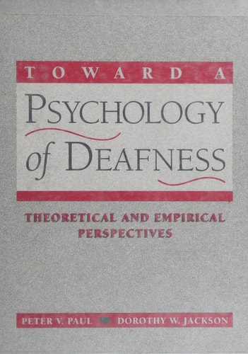 Toward a Psychology of Deafness: Theoretical and Empirical Perspectives