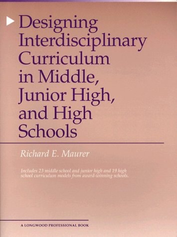 Designing Interdisciplinary Curriculum in Middle, Junior High and High Schools