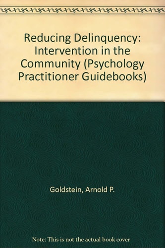 Reducing Delinquency: Intervention in the Community (Psychology Practitioner Guidebooks)
