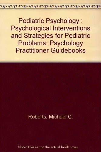 Pediatric Psychology: Psychological Interventions and Strategies for Pediatric Problems