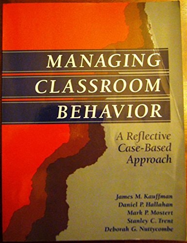 Managing Classroom Behavior: A Reflective Case-Based Approach