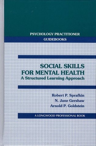 Social Skills for Mental Health: A Structured Learning Approach (Psychology Practitioner Guidebooks)