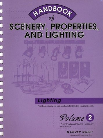 Handbook of Scenery, Properties, and Lighting, Vol. 2: Lighting