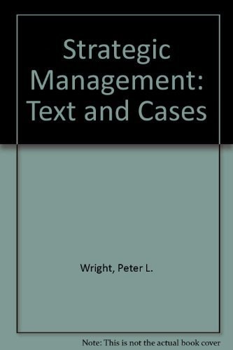Strategic Management: Text and Cases