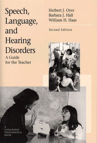 Speech, Language, and Hearing Disorders A Guide for the Teacher