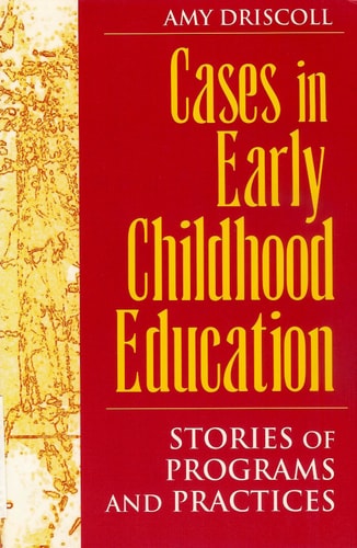Cases in Early Childhood Education: Stories of Programs and Practices