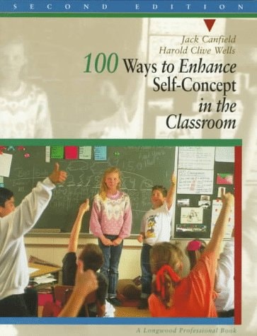 100 Ways to Enhance Self-Concept in the Classroom