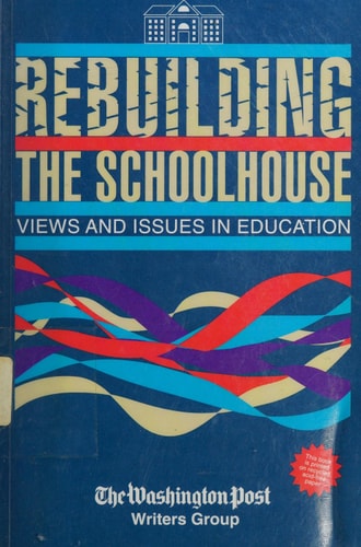 Rebuilding the Schoolhouse: Views and Issues in Education