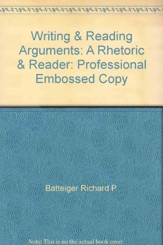 Writing & Reading Arguments: A Rhetoric & Reader