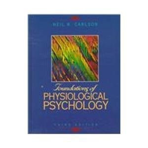 Foundations of Physiological Psychology