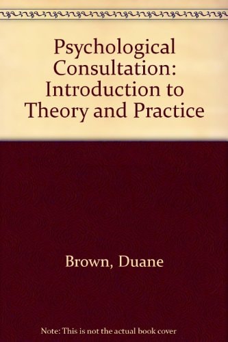 Psychological Consultation and Collaboration: Introduction to Theory and Practice
