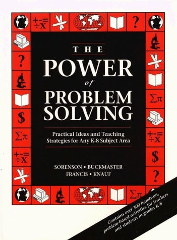 The Power of Problem Solving: Practical Ideas and Teaching Strategies for Any K-8 Subject Area