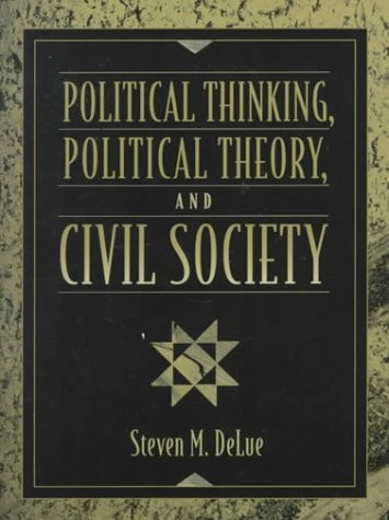 Political Thinking, Political Theory, and Civil Society