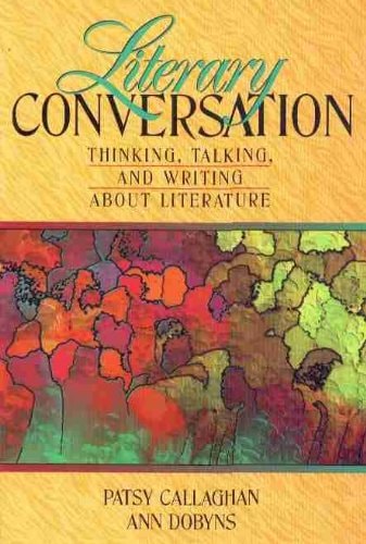 Literary Conversation: Thinking, Talking, and Writing about Literature