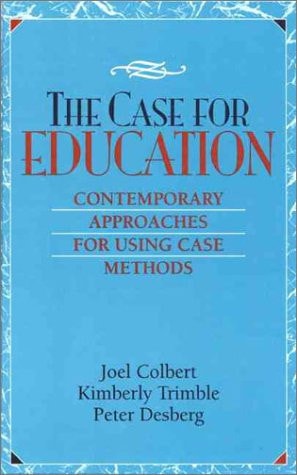The Case for Education: Contemporary Approaches for Using Case Methods