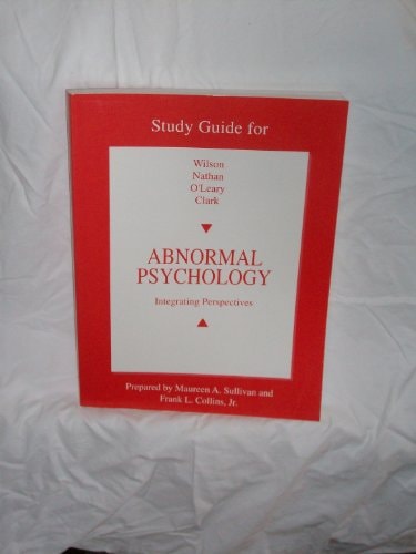 Study Guide for Wilson, Nathan, O'Leary, and Clark Abnormal Psychology: Integrating Perspectives