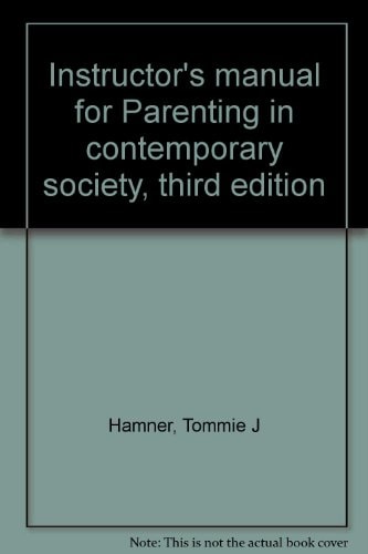 Instructor's manual for Parenting in contemporary society, third edition