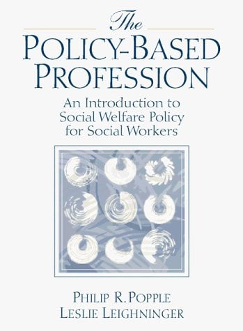 The Policy-Based Profession: An Introduction to Social Welfare Policy for Social Workers
