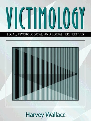 Victimology: Legal, Psychological, and Social Perspectives
