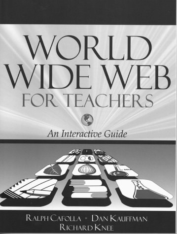 World Wide Web for Teachers: An Interactive Guide