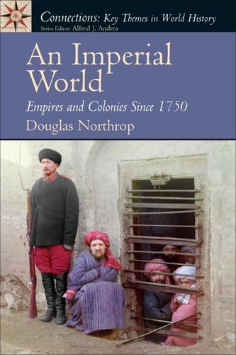 An Imperial World: Empires and Colonies Since 1750